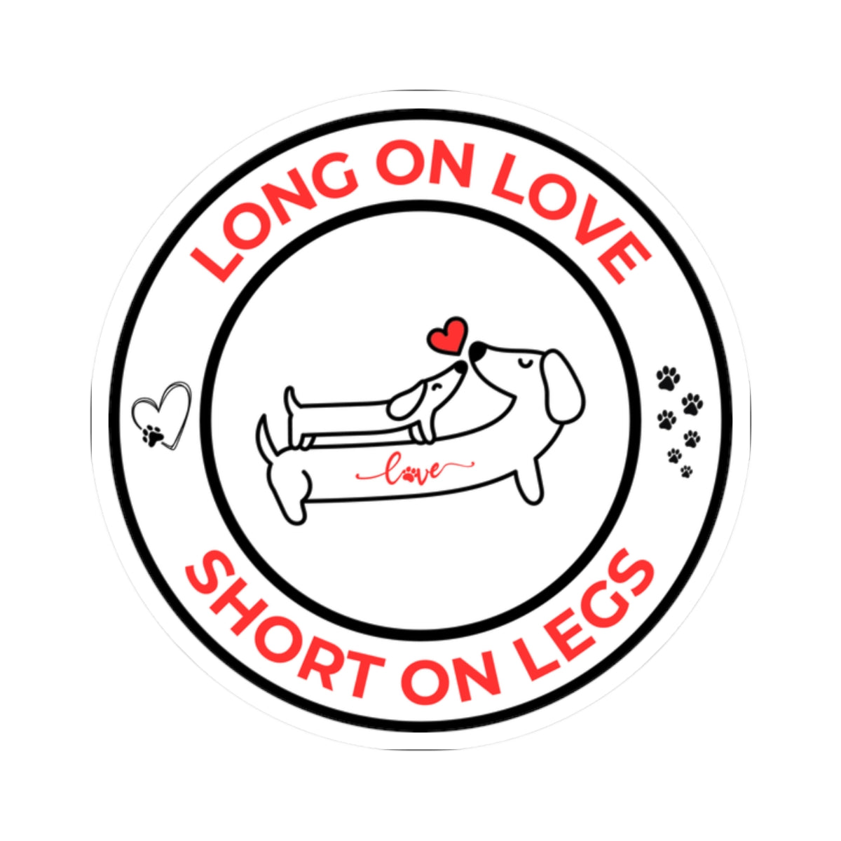 Long On Love Short On Legs Dachshund Sticker - White
