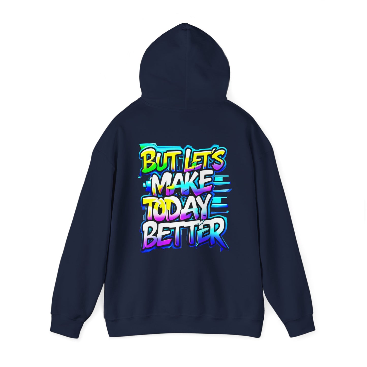 "These Are the Good Old Days" "But Let's Make Today Better" - Hoodie