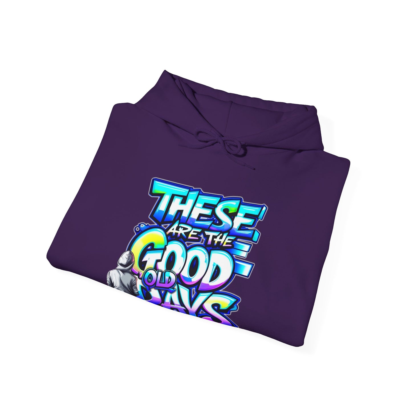 "These Are the Good Old Days" "But Let's Make Today Better" - Hoodie
