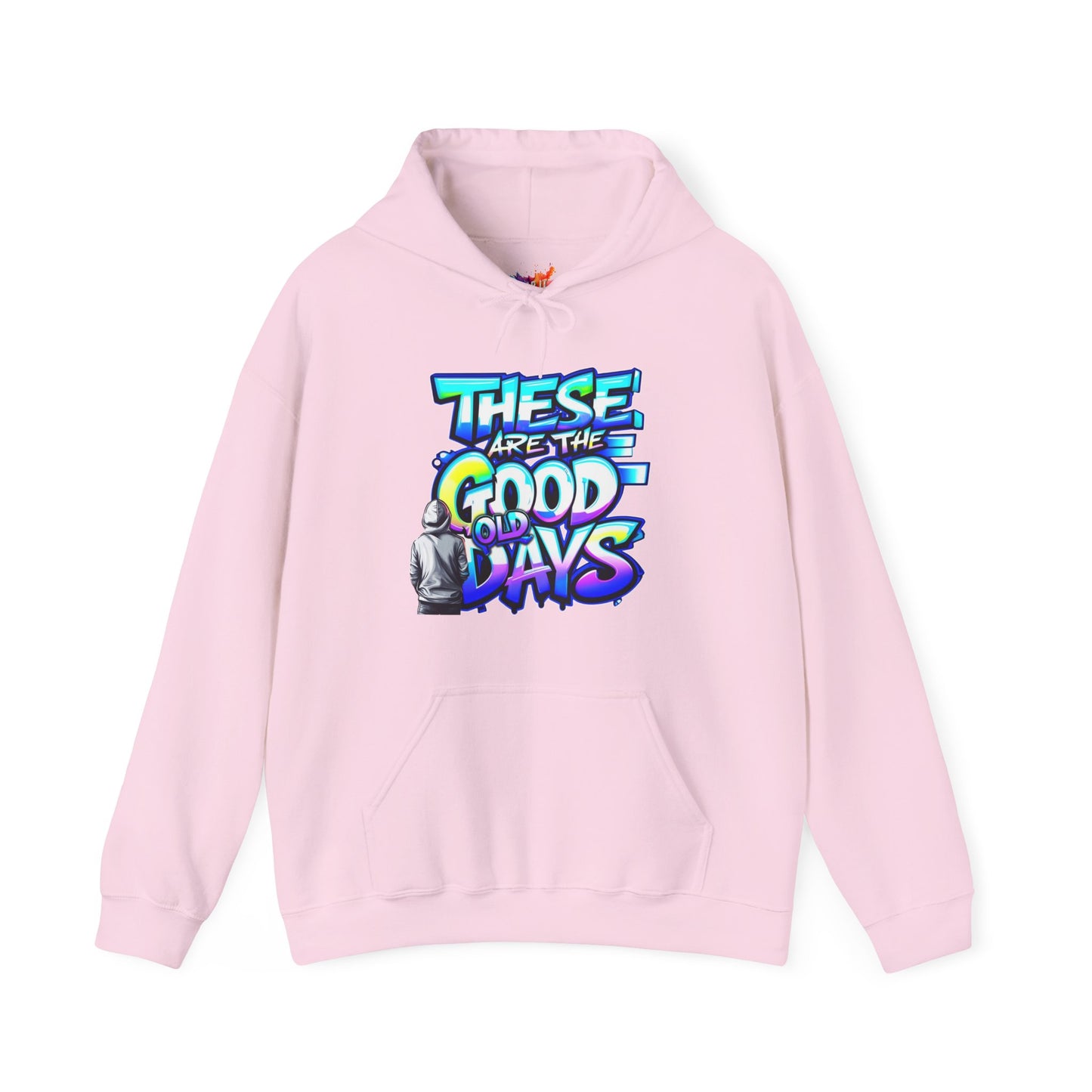 "These Are the Good Old Days" "But Let's Make Today Better" - Hoodie