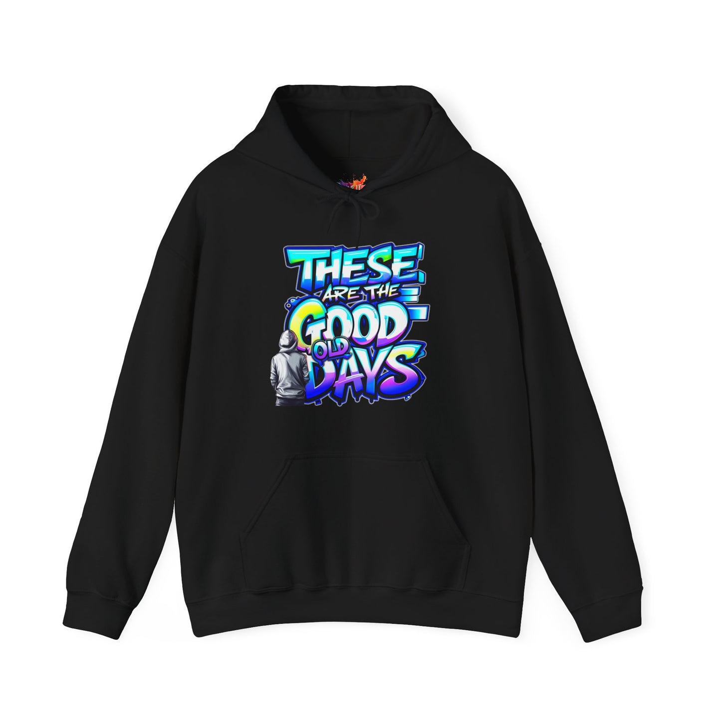 "These Are the Good Old Days" "But Let's Make Today Better" - Hoodie