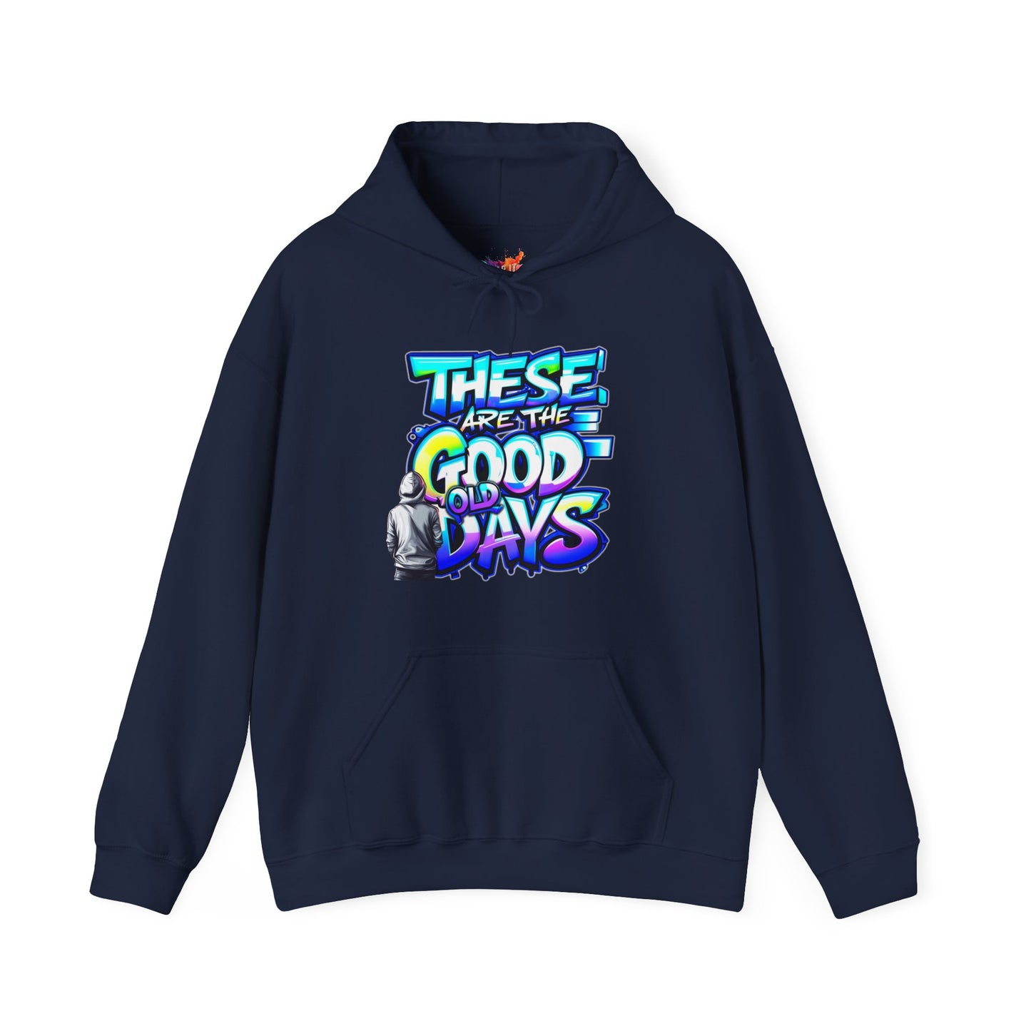 "These Are the Good Old Days" "But Let's Make Today Better" - Hoodie