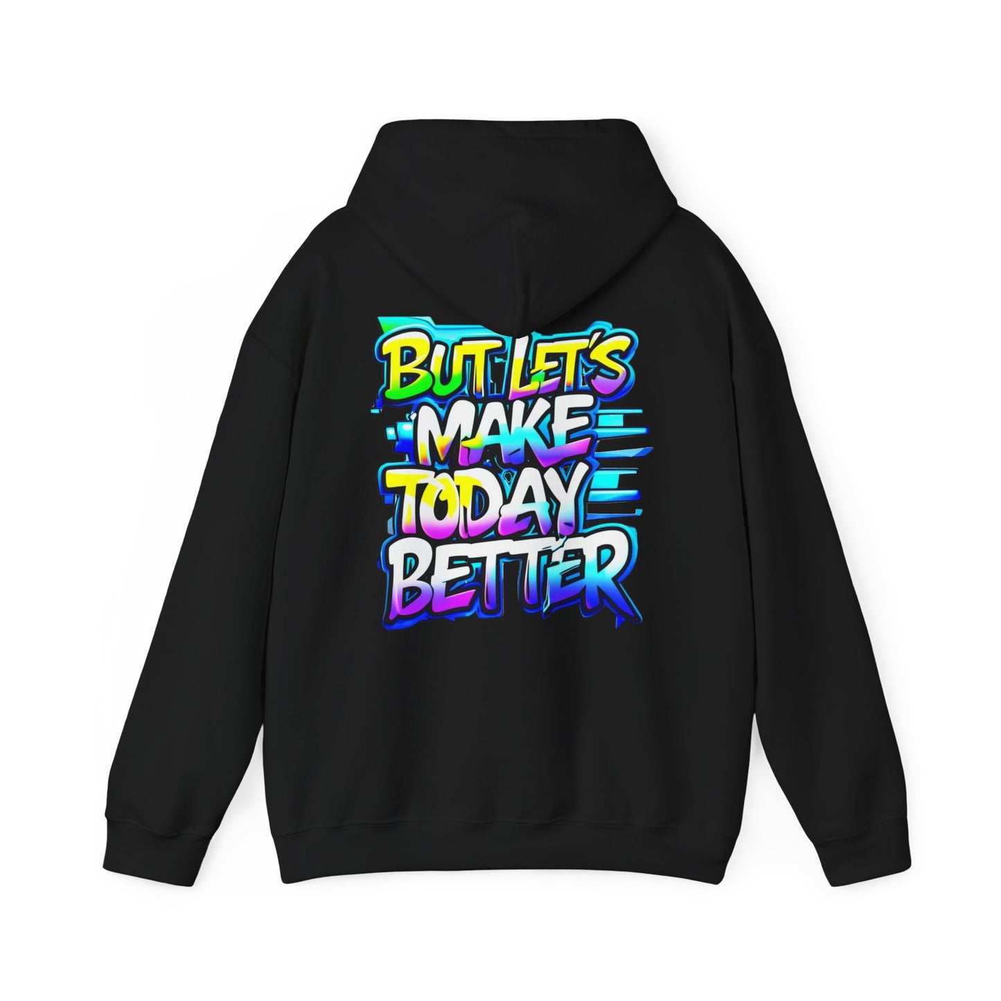 "These Are the Good Old Days" "But Let's Make Today Better" - Hoodie