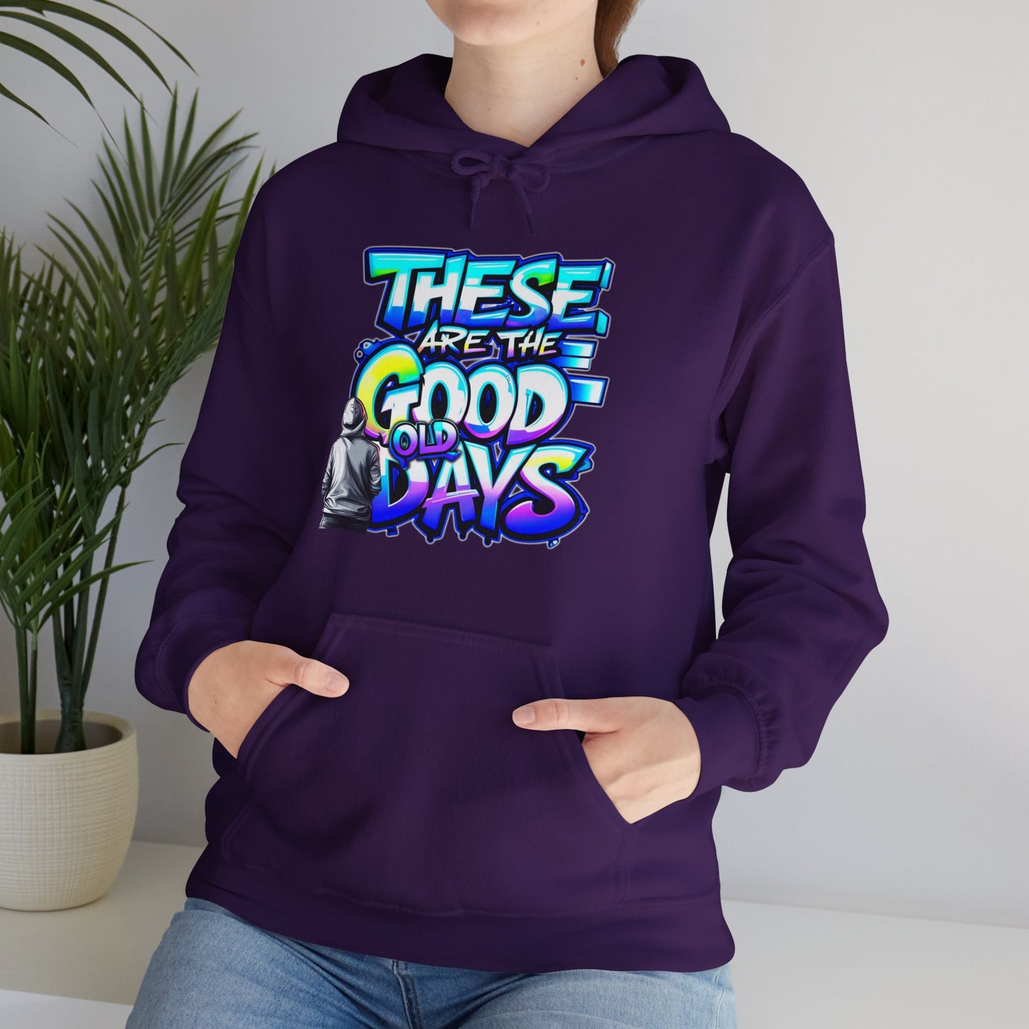"These Are the Good Old Days" "But Let's Make Today Better" - Hoodie