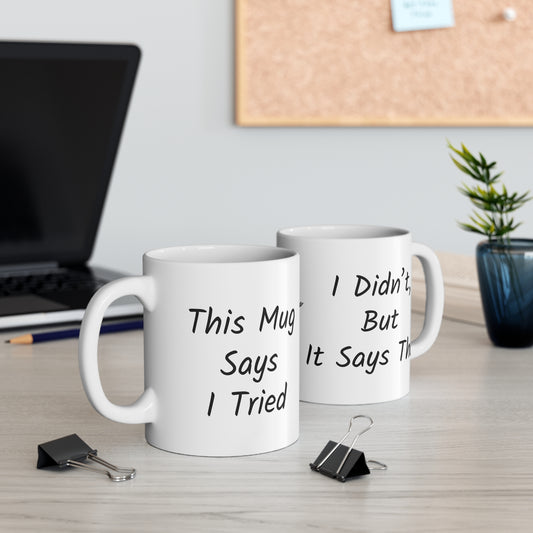 'This Mug Says I Tried' - Funny 11oz Mug